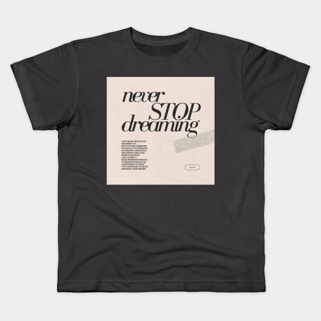 Never Stop Dreaming Quote Kids T-Shirt by blue-koala